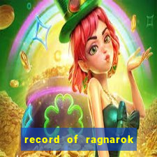 record of ragnarok 3 temporada online dublado